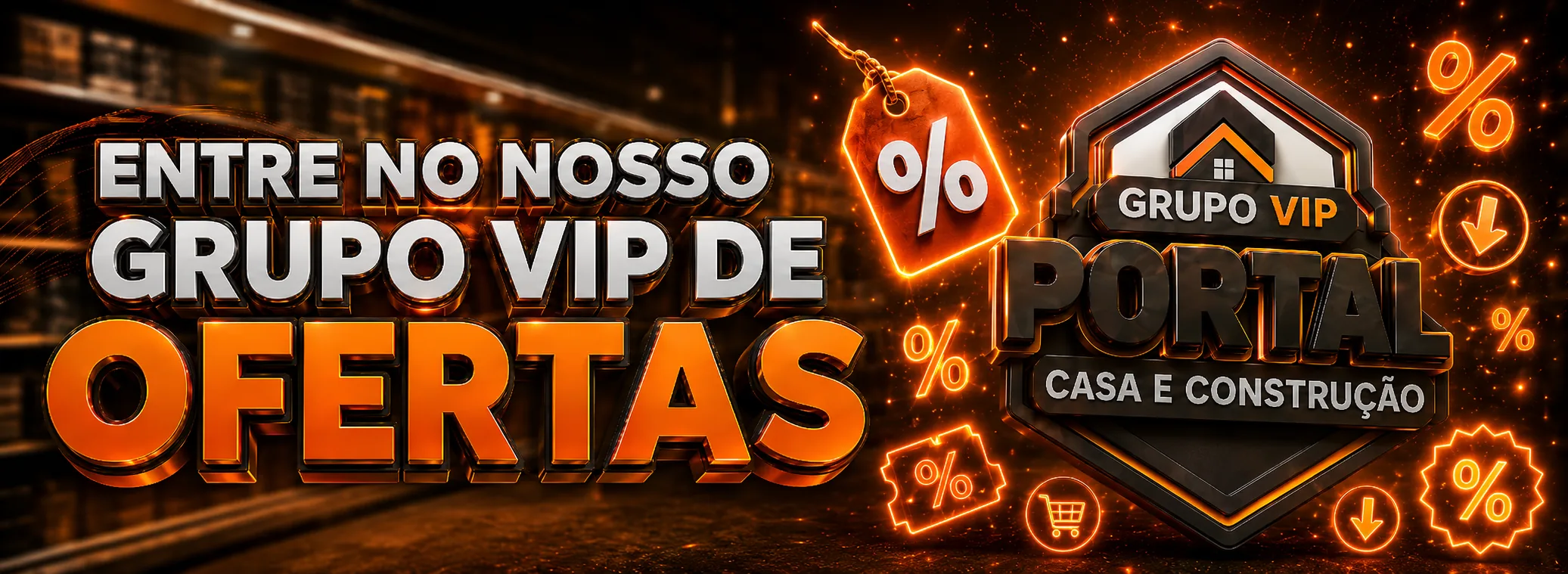 Entre no Grupo VIP de Ofertas da Portal Casa e Construção no WhatsApp